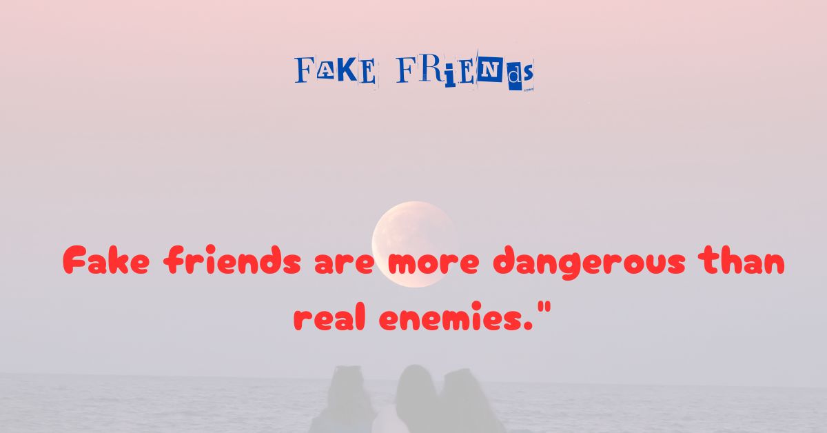 fake friends quotes