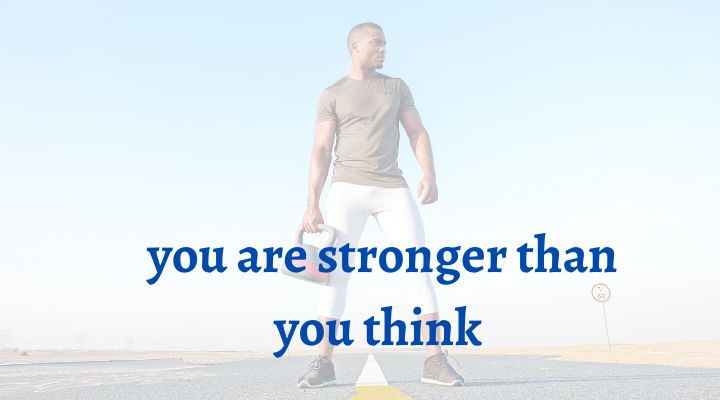 you are stronger than you think quote​